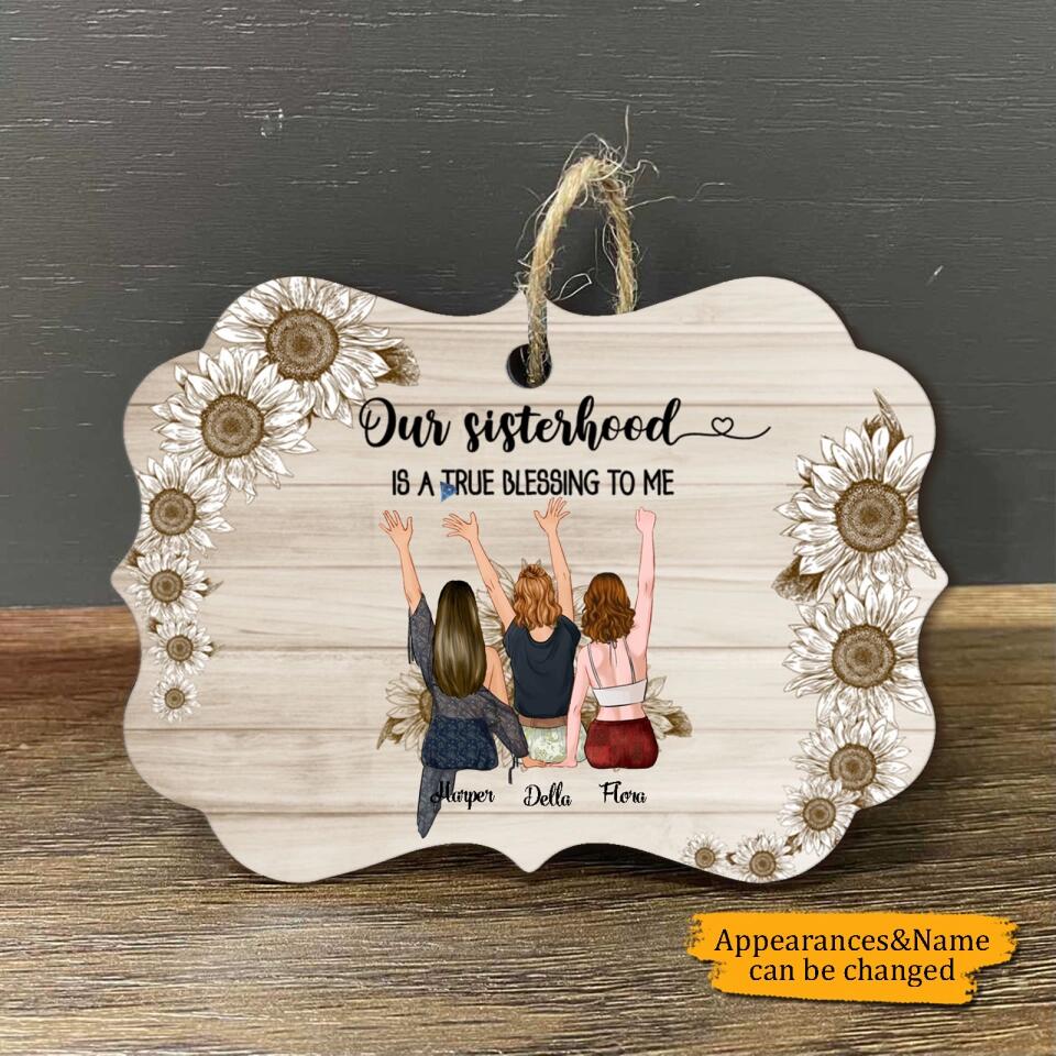 Our Sisterhood Is A True Blessing To Me - Personalized Sister Wooden Ornament