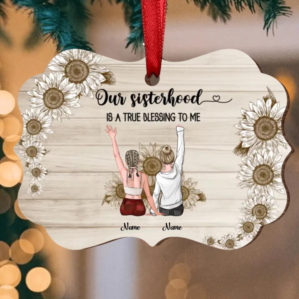 Our Sisterhood Is A True Blessing To Me - Personalized Sister Wooden Ornament