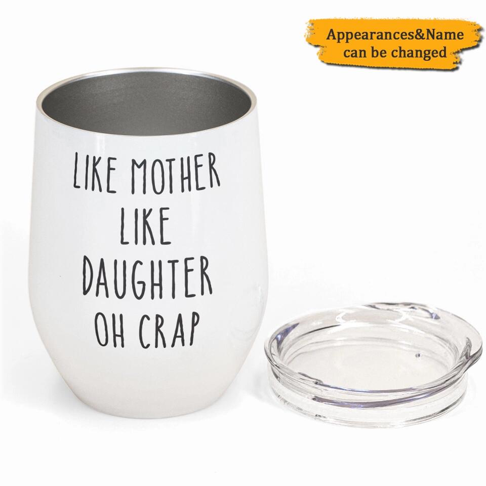 Like Mother Like Daughter - Personalized Wine Tumbler - Mother's Day Gift For Mother, Mom, Daughter - Drunk Woman