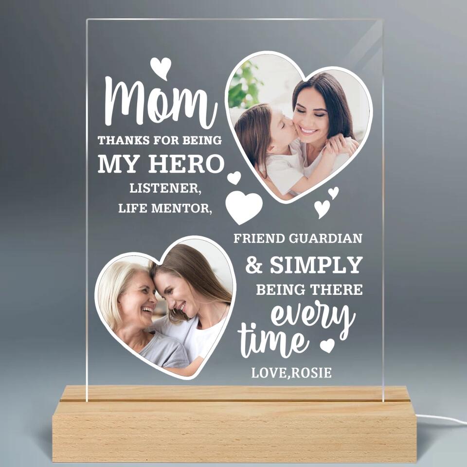 Thank You For Simply Being There Every Time - Upload Image, Gift For Mom, Personalized Acrylic Light