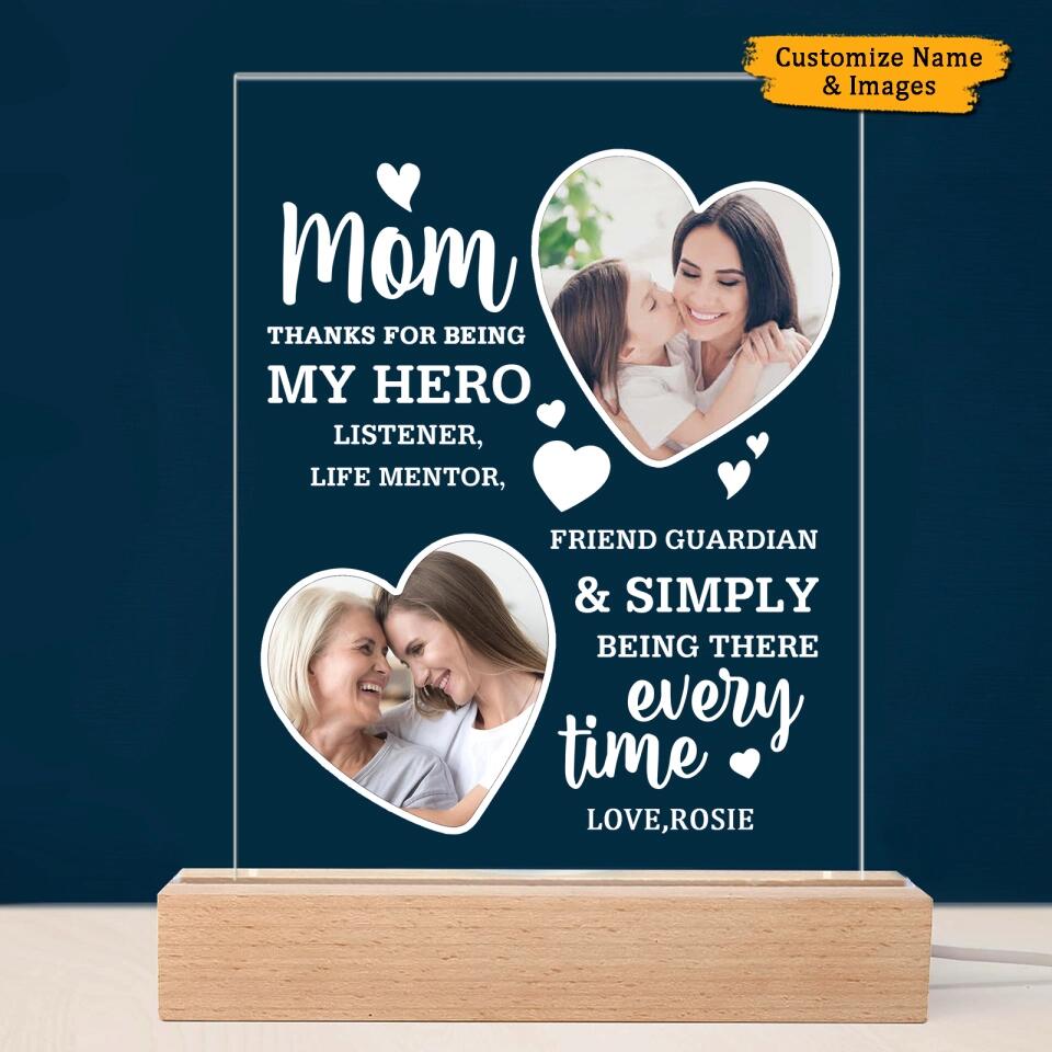 Thank You For Simply Being There Every Time - Upload Image, Gift For Mom, Personalized Acrylic Light