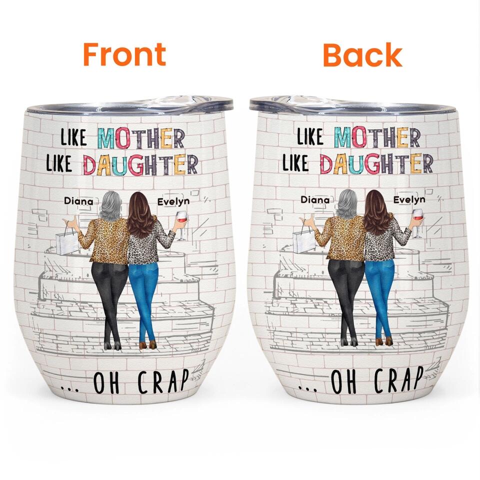 Like Mother Like Daughter - Personalized Wine Tumbler - Birthday Gift For Mom, Daughters - Gift For Wife