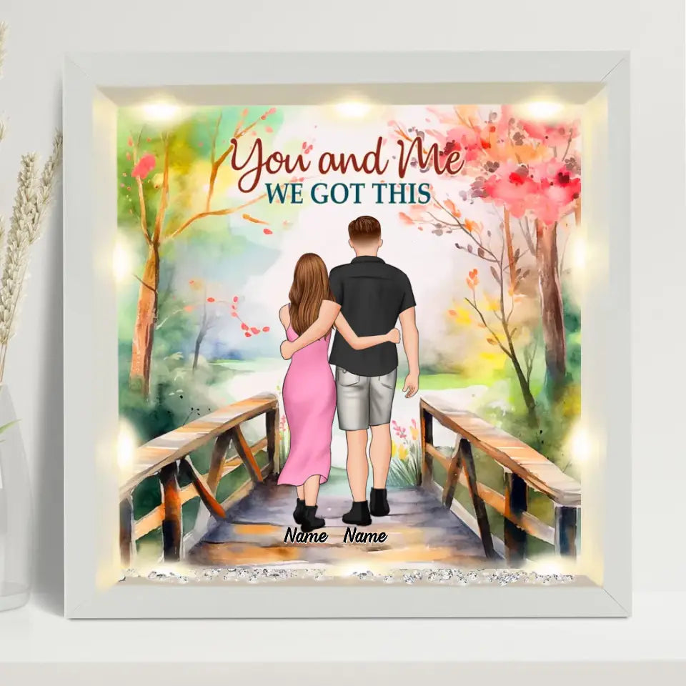 You and Me We Got This - Couple Personalized  LIght-Up Frame,   Gift For Him For Her Husband & Wife