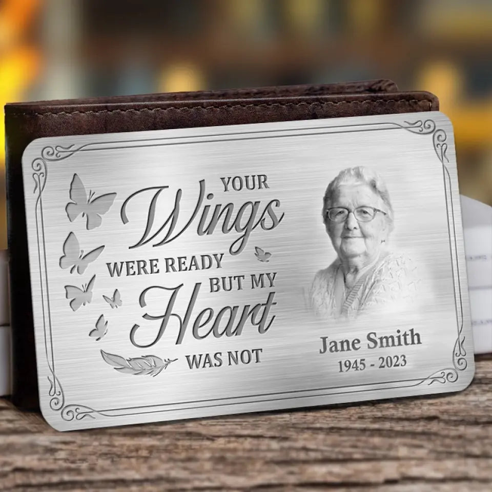 Custom Photo Your Wings Were Ready But My Heart Was Not - Memorial Personalized Custom Aluminum Wallet Card - Sympathy Gift For Family Members