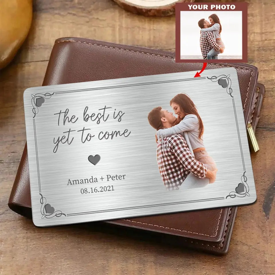 The Best is Yet to Come - Custom Photo Couple Personalized Aluminum Wallet Card - Gift For Your Lover, Engaged Gift, Anniversary Gift for Wife, Husband