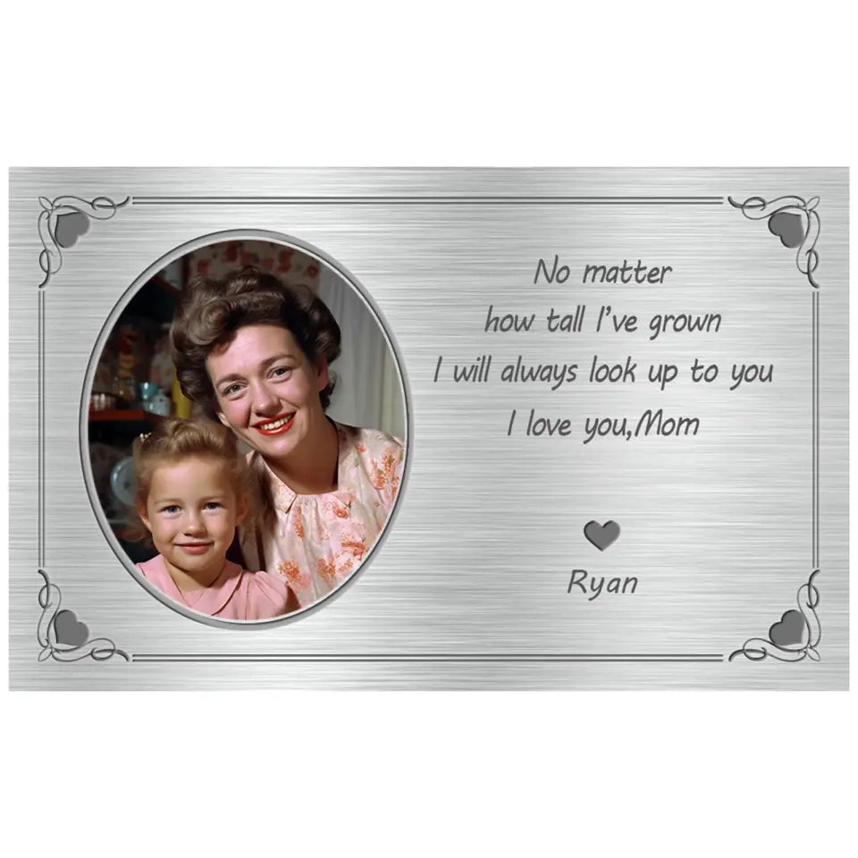 No Matter How Tall I've Grown, I Will Always Look Up to You - Custom Photo Personalized Aluminum Wallet Card - Gift For Mom