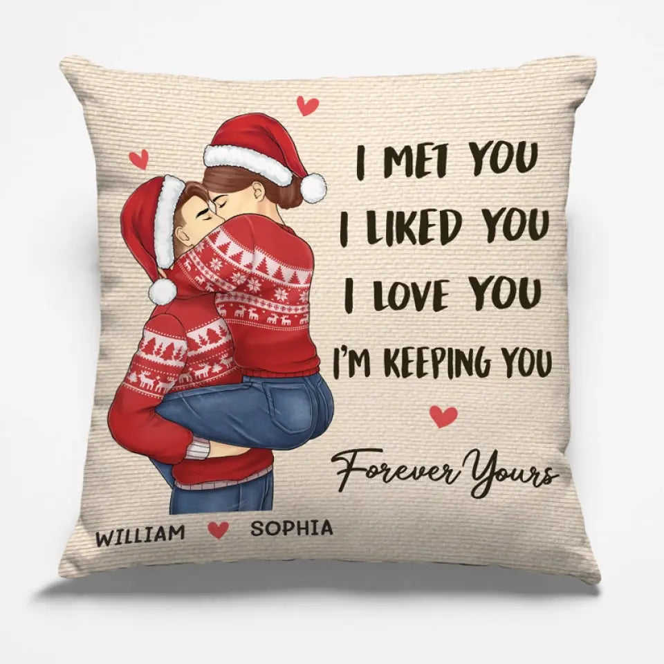 I Met You I Liked You Forever Yours - Couple Personalized Custom Pillow - Christmas Gift For Husband Wife, Anniversary