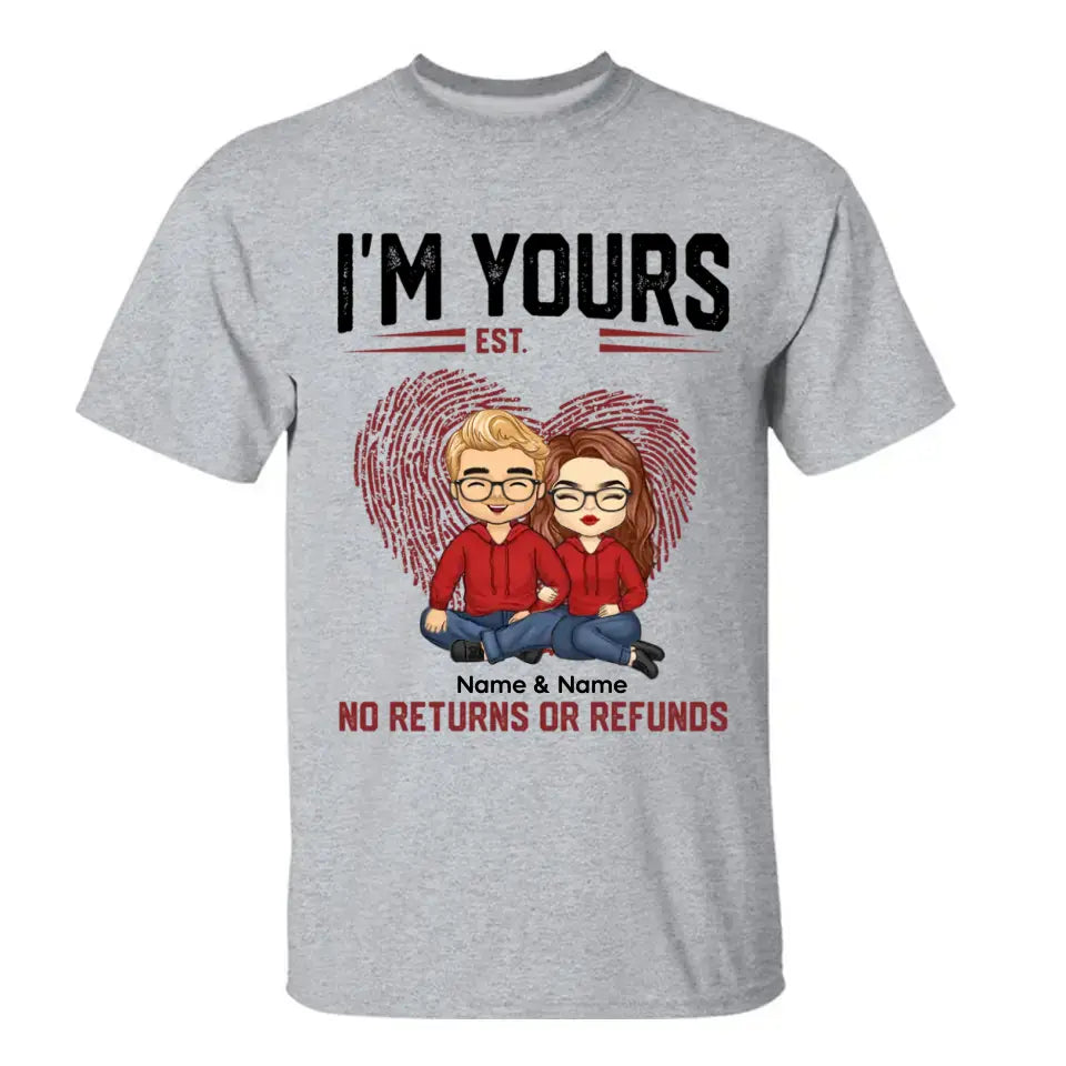 I'm Yours No Returns Or Refunds - Personalized Shirt - Birthday, Loving Gift For Couple