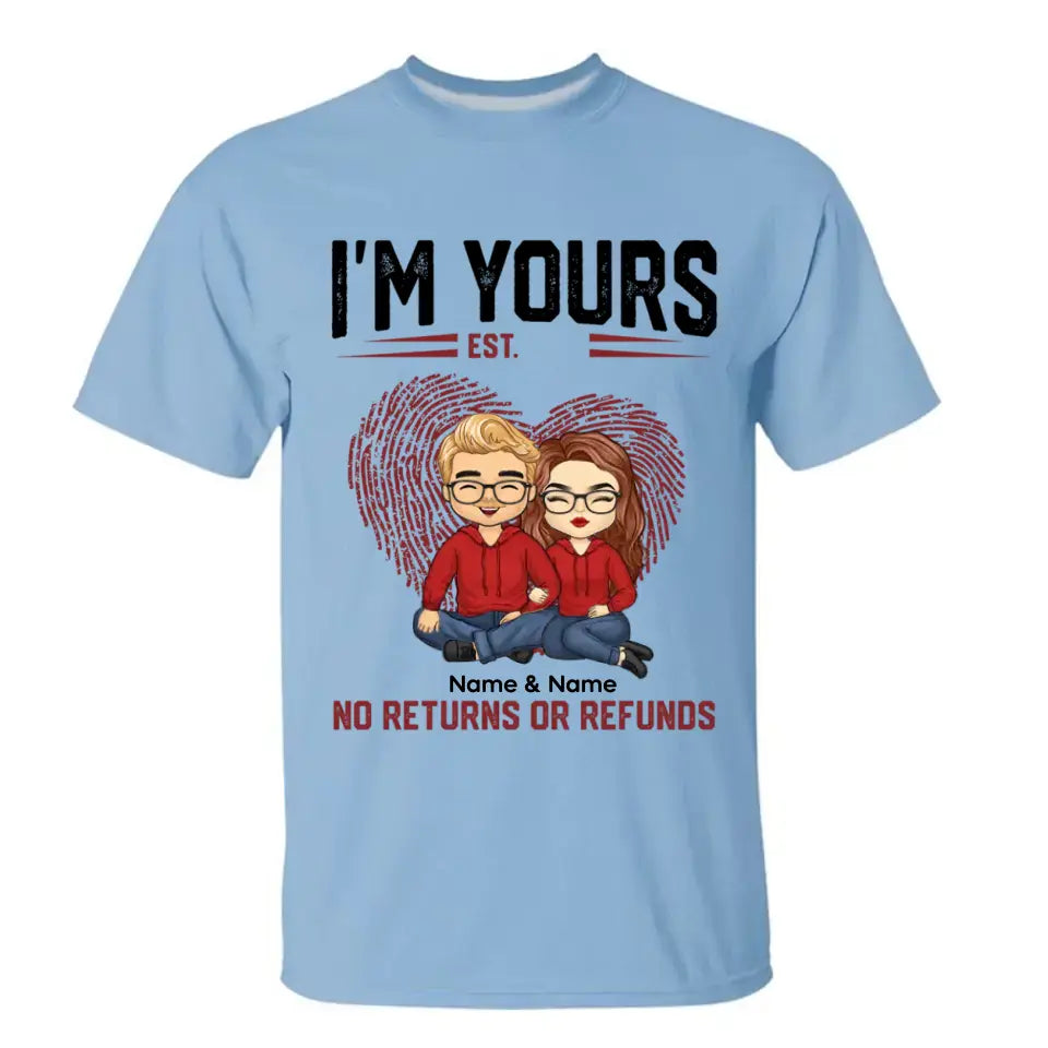 I'm Yours No Returns Or Refunds - Personalized Shirt - Birthday, Loving Gift For Couple