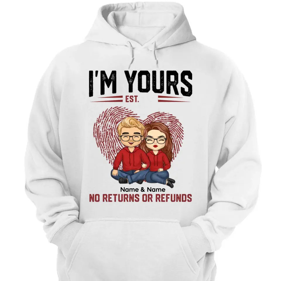 I'm Yours No Returns Or Refunds - Personalized Shirt - Birthday, Loving Gift For Couple