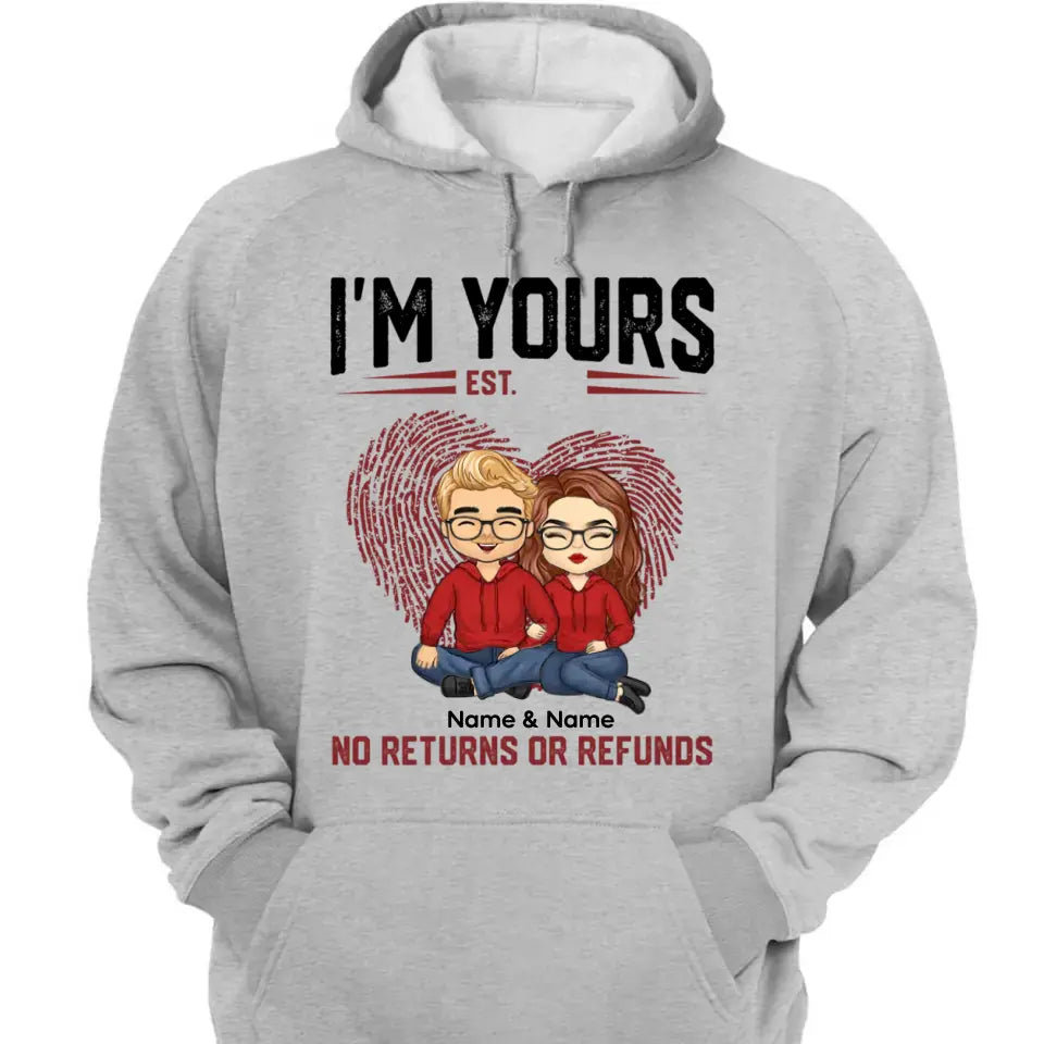 I'm Yours No Returns Or Refunds - Personalized Shirt - Birthday, Loving Gift For Couple