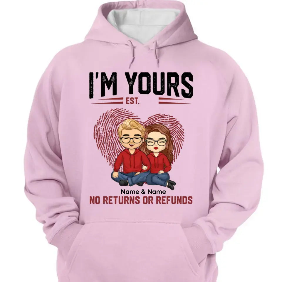 I'm Yours No Returns Or Refunds - Personalized Shirt - Birthday, Loving Gift For Couple