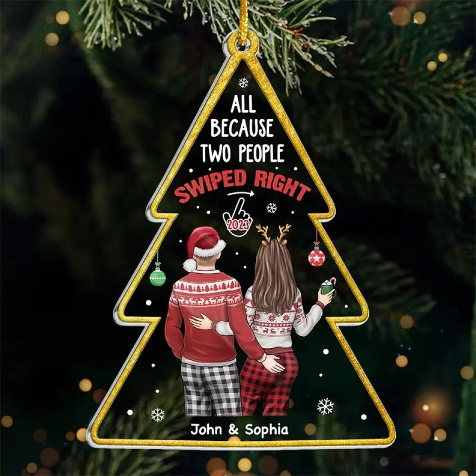 All Because Two People Swiped Right - Couple Personalized Custom Ornament - Acrylic Christmas Tree Shaped - Christmas Gift For Husband Wife, Anniversary