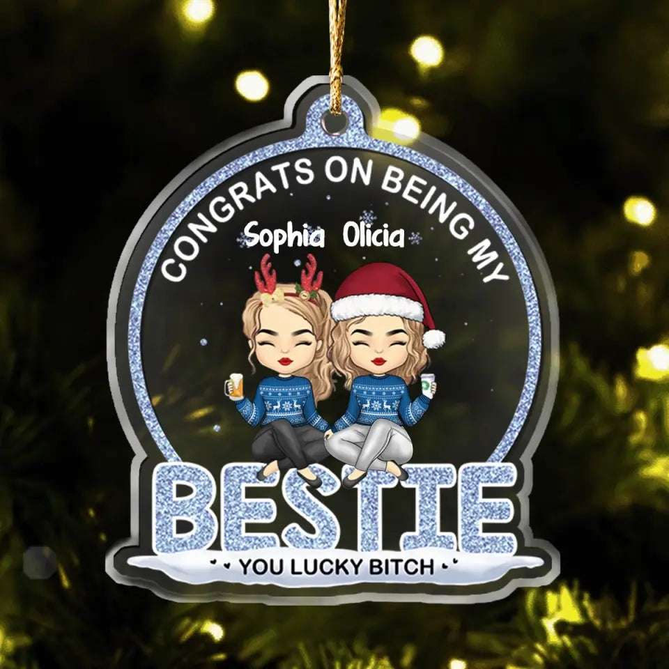 Congrats On Being My Besties - Bestie Personalized Custom Ornament - Acrylic Snow Globe Shaped - Christmas Gift For Best Friends, BFF, Sisters