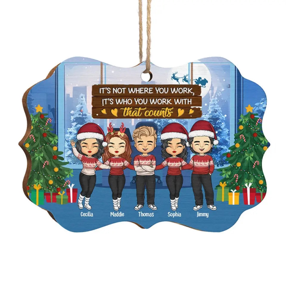 It's Not Where You Work - Coworker Personalized Custom Ornament - Wood Benelux Shaped - Christmas Gift For Coworkers, Work Friends, Colleagues