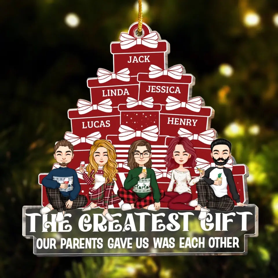 The Greatest Gift Our Parents Gave Us Was Each Other - Personalized Acrylic Ornament