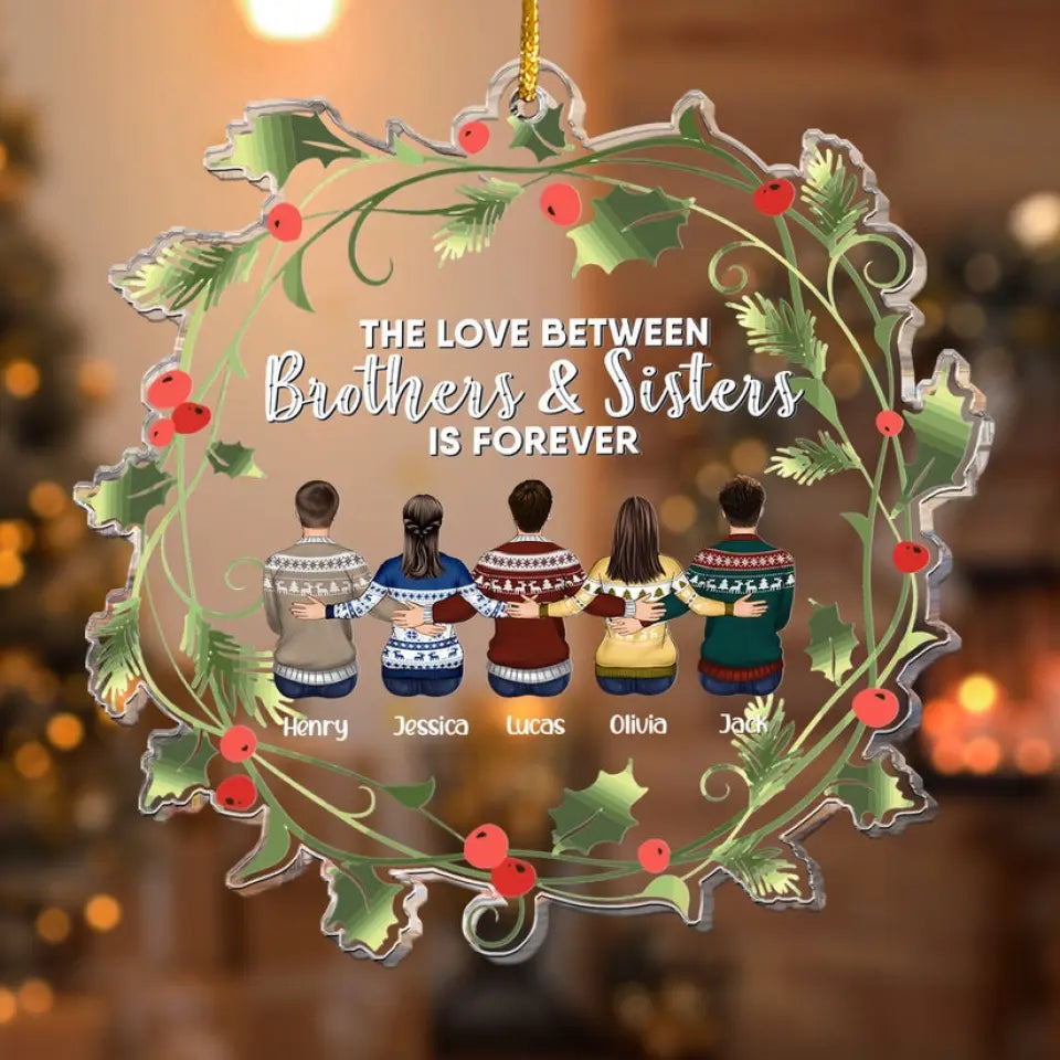 The Love Between Brothers & Sisters Is Forever - Personalized Acrylic Ornament