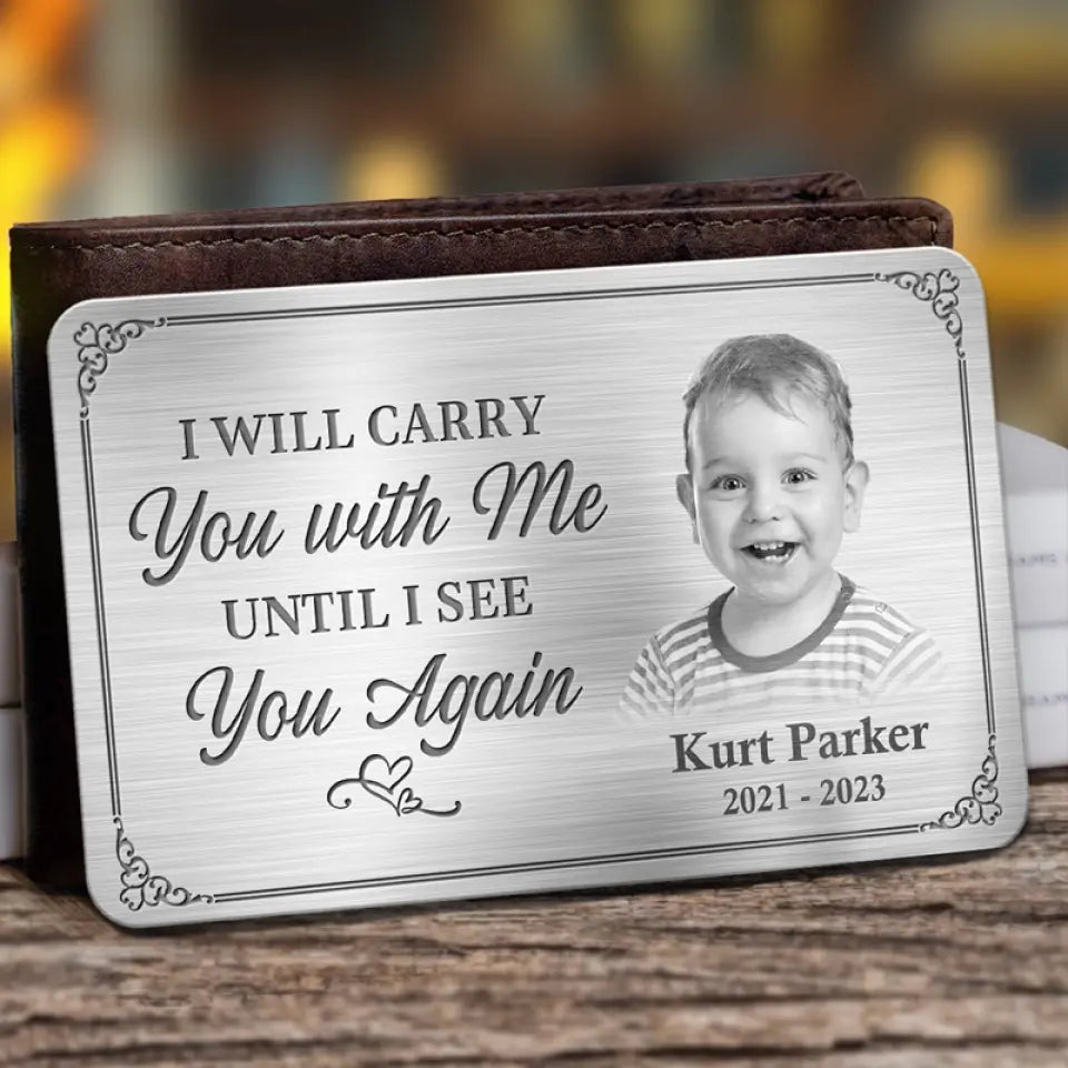 Custom Photo Memorial Personalized Custom Aluminum Wallet Card - I'll Carry You With Me Until I See You Again - For Your Lover,Family,Friend,Pet etc