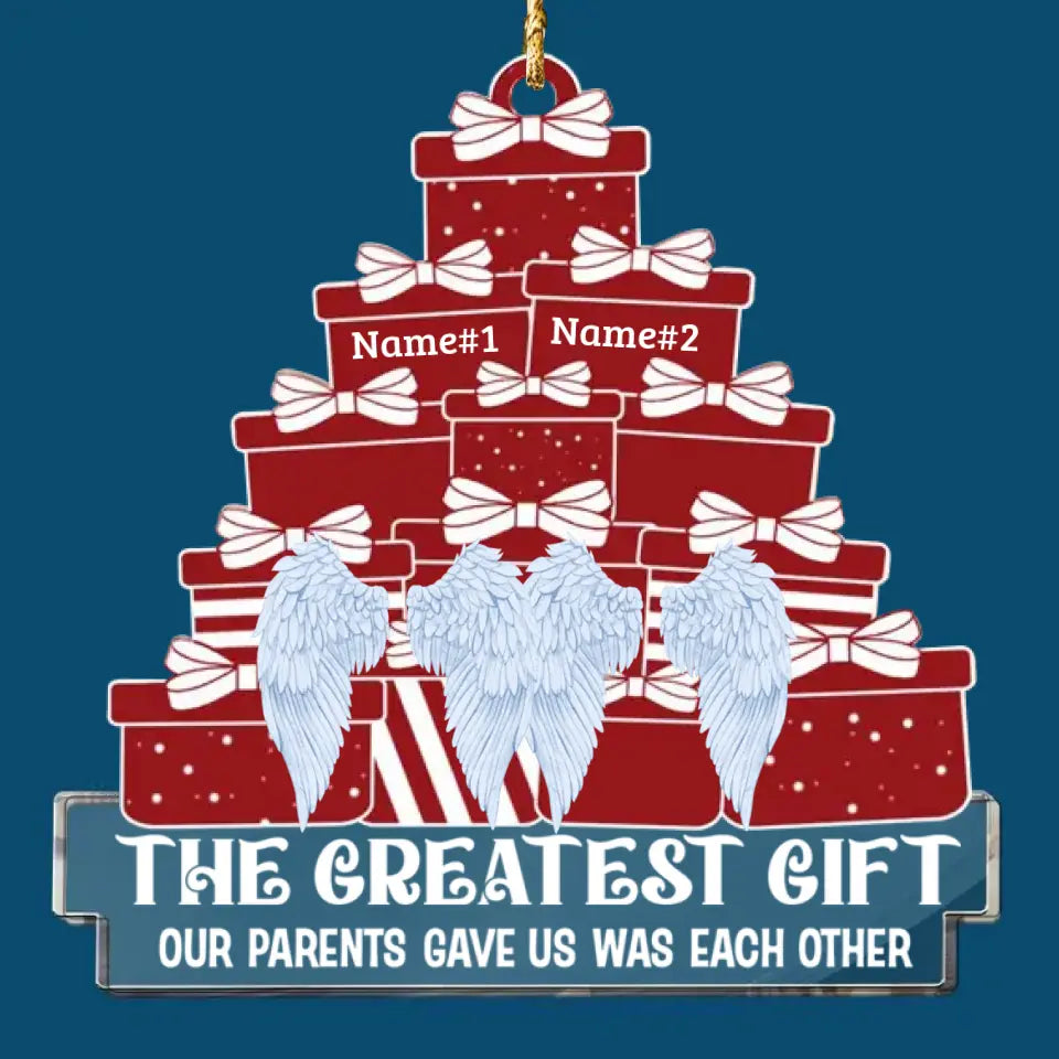 The Greatest Gift Our Parents Gave Us Was Each Other - Personalized Acrylic Ornament