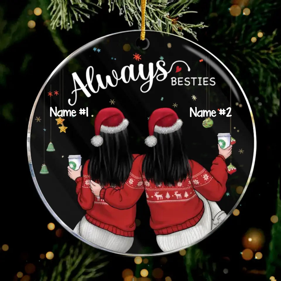 Always My Sister Forever My Friend - Bestie Personalized Custom Ornament - Acrylic Round Shaped - Christmas Gift For Best Friends, BFF, Sisters