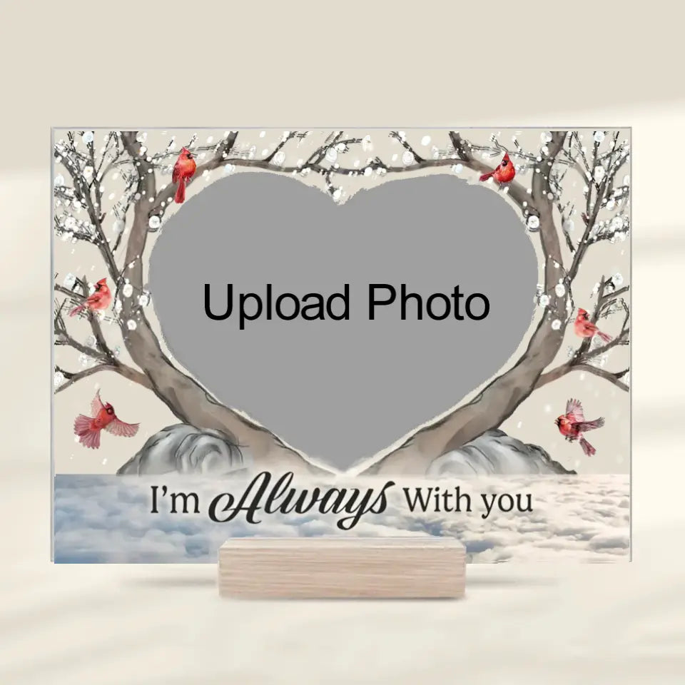 Custom Photo I'm Always With You - Memorial Personalized Custom Acrylic Plaque - Christmas Gift, Sympathy Gift For Family Members