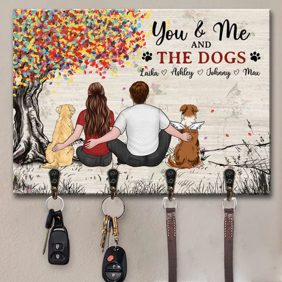 Just You Me And The Dogs - Memorial Personalized Custom Home Decor Custom Shaped Key Hanger, Key Holder - Sympathy Gift For Pet Owners, Pet Lovers