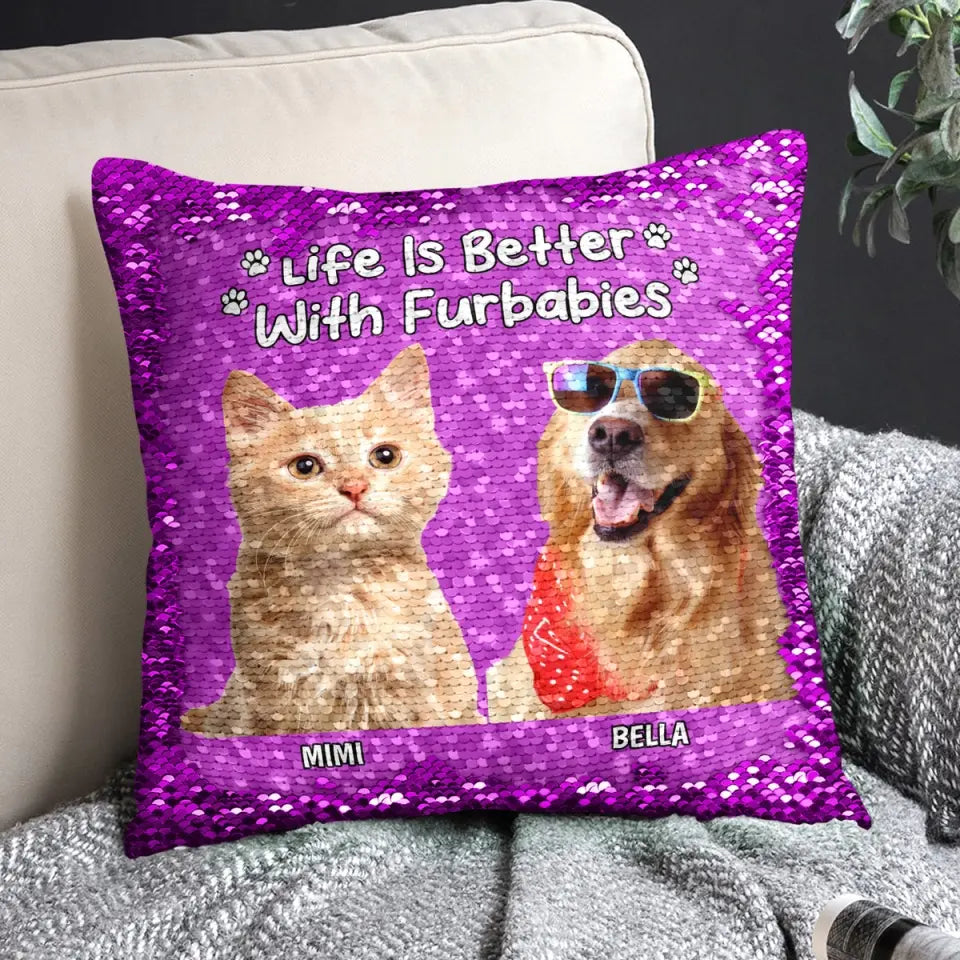 Custom Photo Life Is Better With Dog Cat - Gift For Pet Lovers - Personalized Sequin Pillow, Mermaid Sequin Cushion Magic Reversible Throw Pillow