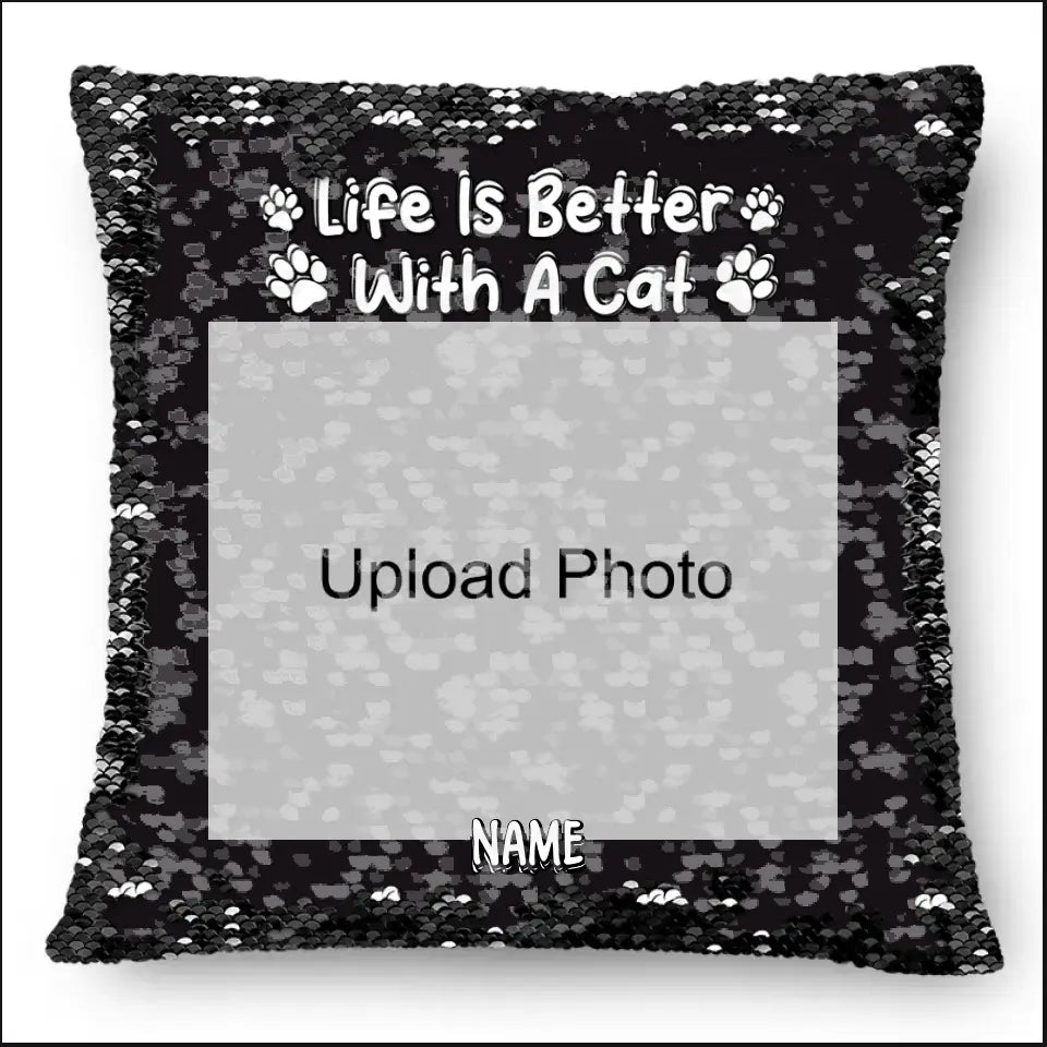 Custom Photo Life Is Better With Dog Cat - Gift For Pet Lovers - Personalized Sequin Pillow, Mermaid Sequin Cushion Magic Reversible Throw Pillow