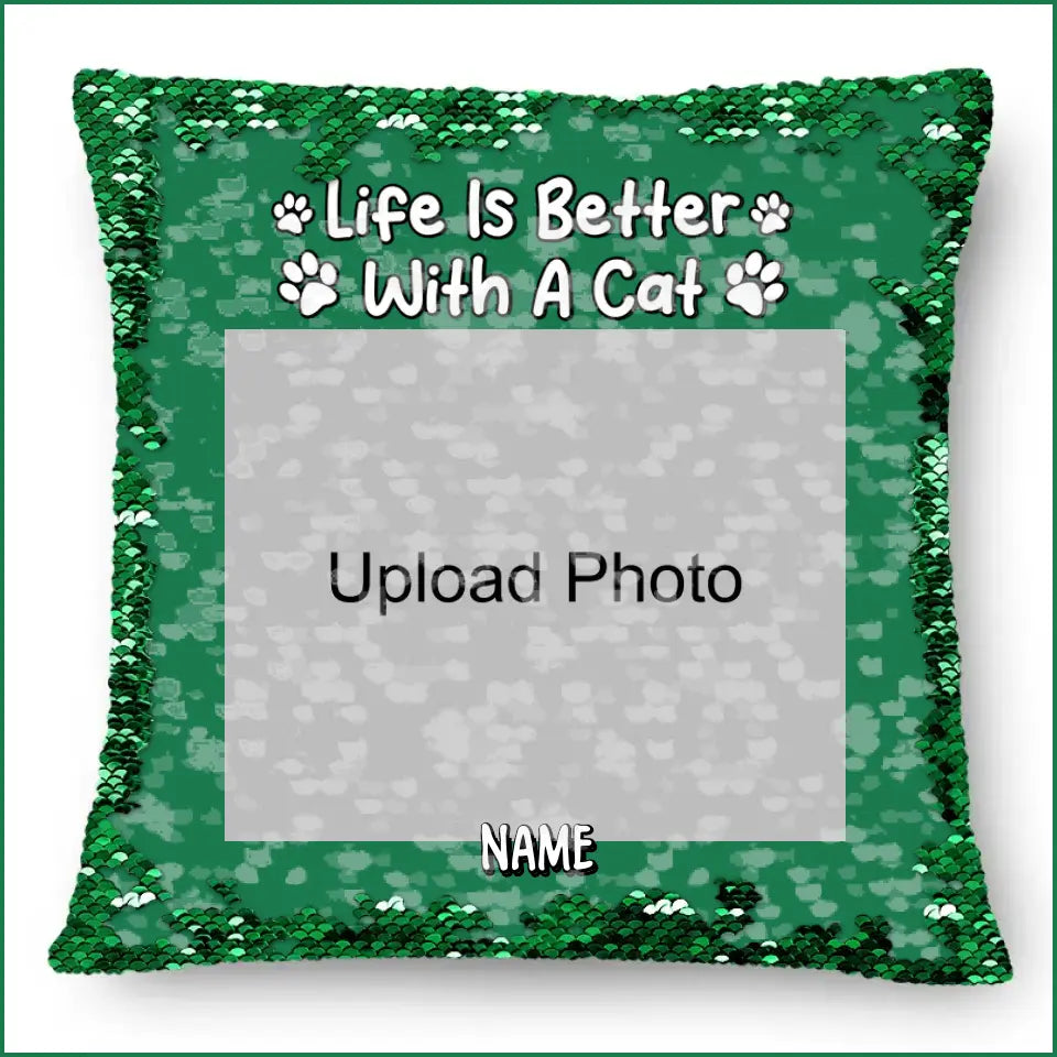 Custom Photo Life Is Better With Dog Cat - Gift For Pet Lovers - Personalized Sequin Pillow, Mermaid Sequin Cushion Magic Reversible Throw Pillow