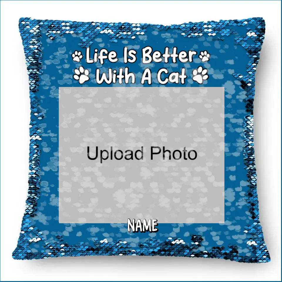 Custom Photo Life Is Better With Dog Cat - Gift For Pet Lovers - Personalized Sequin Pillow, Mermaid Sequin Cushion Magic Reversible Throw Pillow