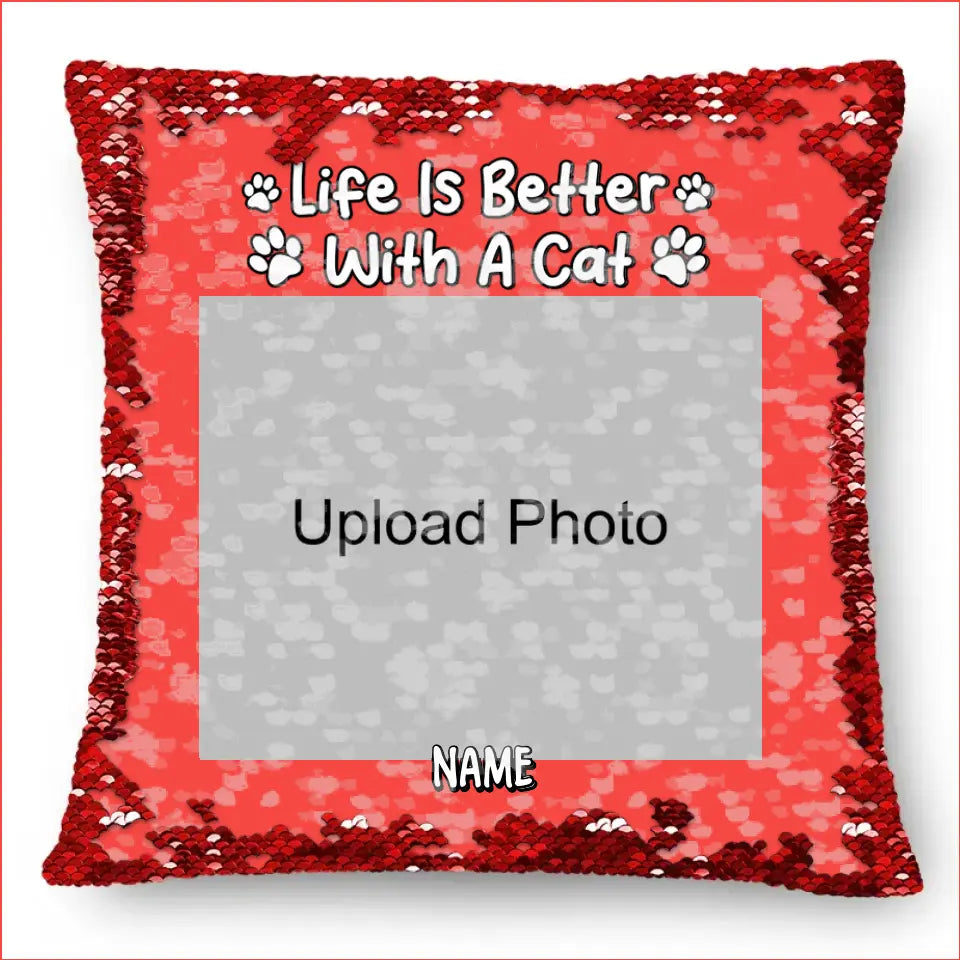 Custom Photo Life Is Better With Dog Cat - Gift For Pet Lovers - Personalized Sequin Pillow, Mermaid Sequin Cushion Magic Reversible Throw Pillow