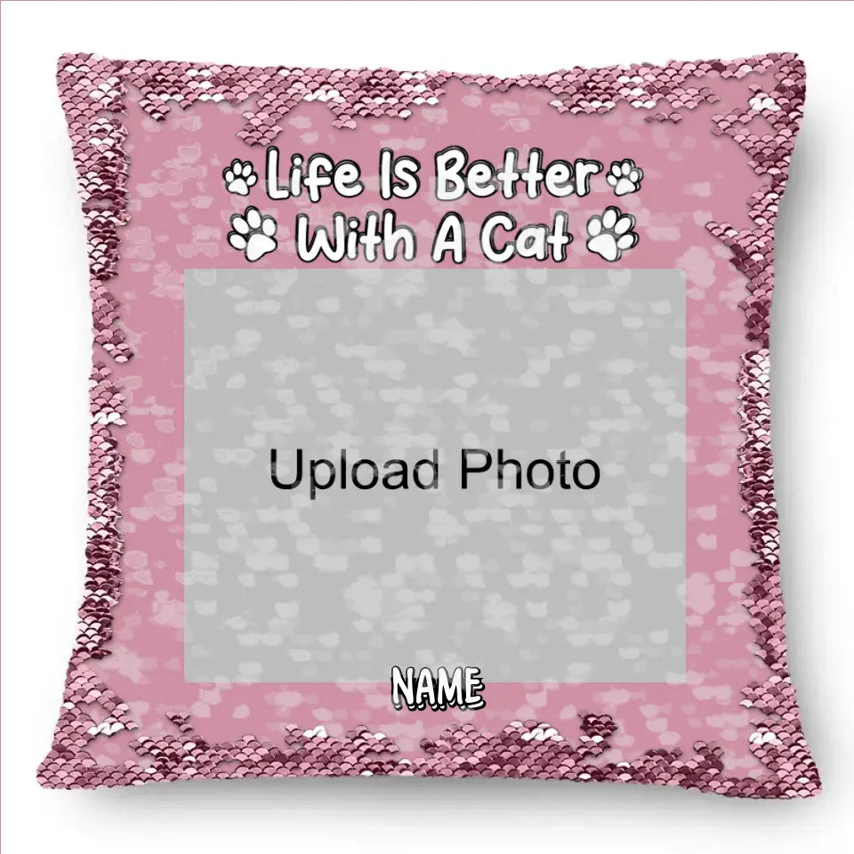 Custom Photo Life Is Better With Dog Cat - Gift For Pet Lovers - Personalized Sequin Pillow, Mermaid Sequin Cushion Magic Reversible Throw Pillow