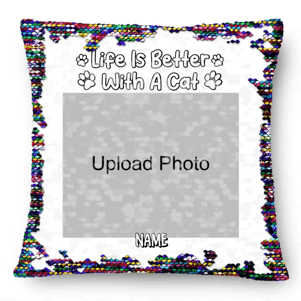 Custom Photo Life Is Better With Dog Cat - Gift For Pet Lovers - Personalized Sequin Pillow, Mermaid Sequin Cushion Magic Reversible Throw Pillow