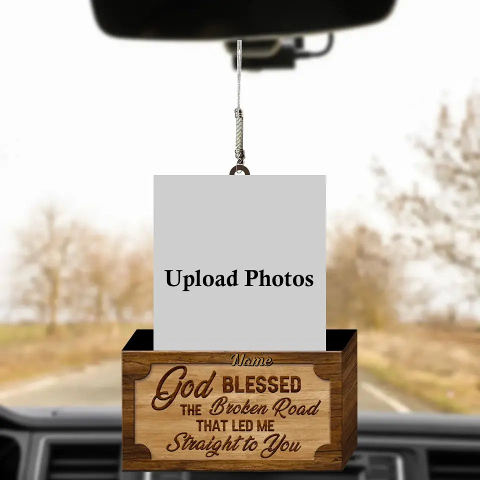 Personalized Car Hanging Ornament - Gift For Couple - God Blessed The Broken Road Led Me Straight To You