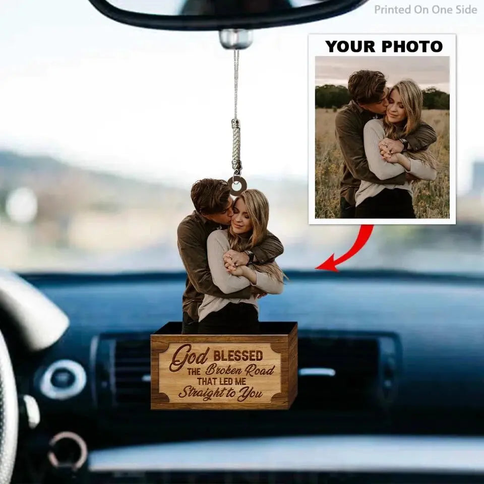 Personalized Car Hanging Ornament - Gift For Couple - God Blessed The Broken Road Led Me Straight To You