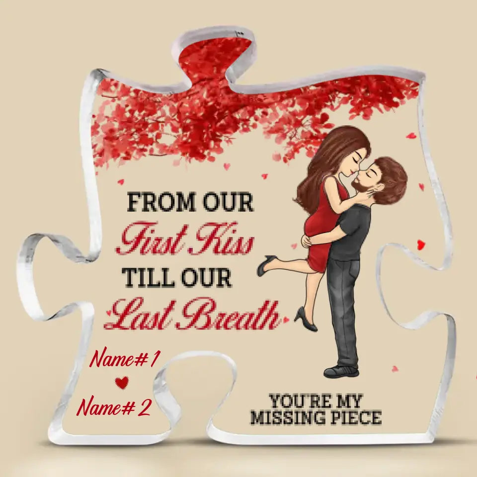 From Our First Kiss Till Our Last Breath - Couple Personalized Custom Puzzle Shaped Acrylic Plaque - Christmas Gift For Husband Wife, Anniversary