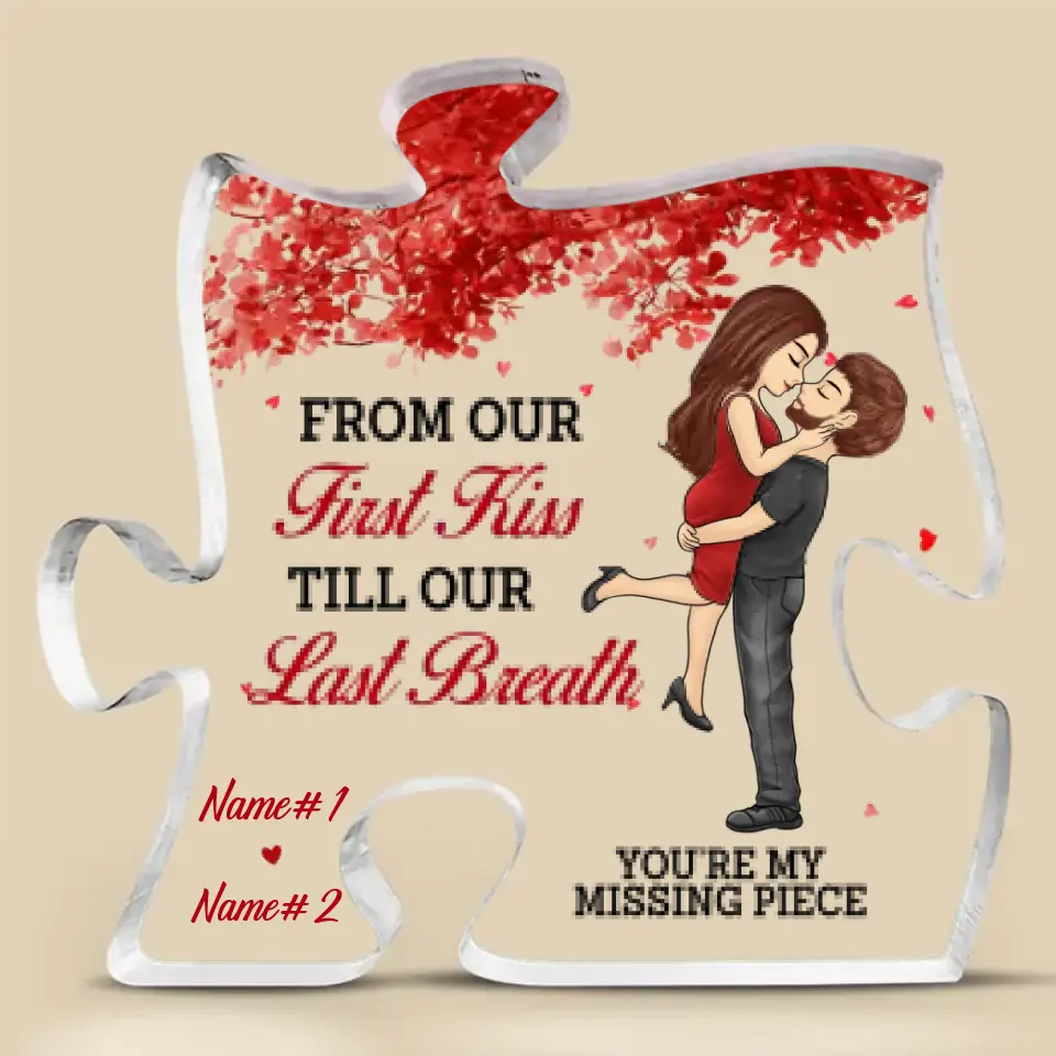 From Our First Kiss Till Our Last Breath - Couple Personalized Custom Puzzle Shaped Acrylic Plaque - Christmas Gift For Husband Wife, Anniversary