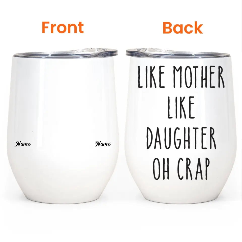 Like Mother Like Daughter - Personalized Wine Tumbler - Mother's Day Gift For Mother, Mom, Daughter - Drunk Woman