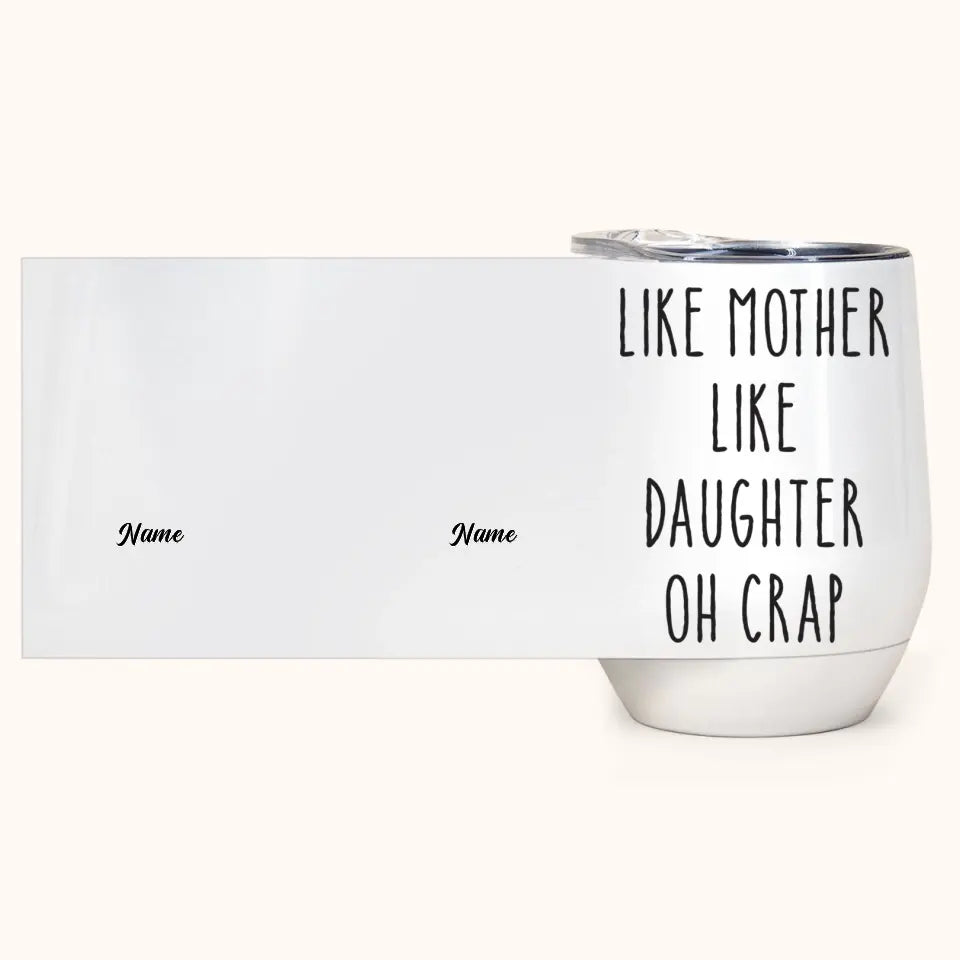 Like Mother Like Daughter - Personalized Wine Tumbler - Mother's Day Gift For Mother, Mom, Daughter - Drunk Woman