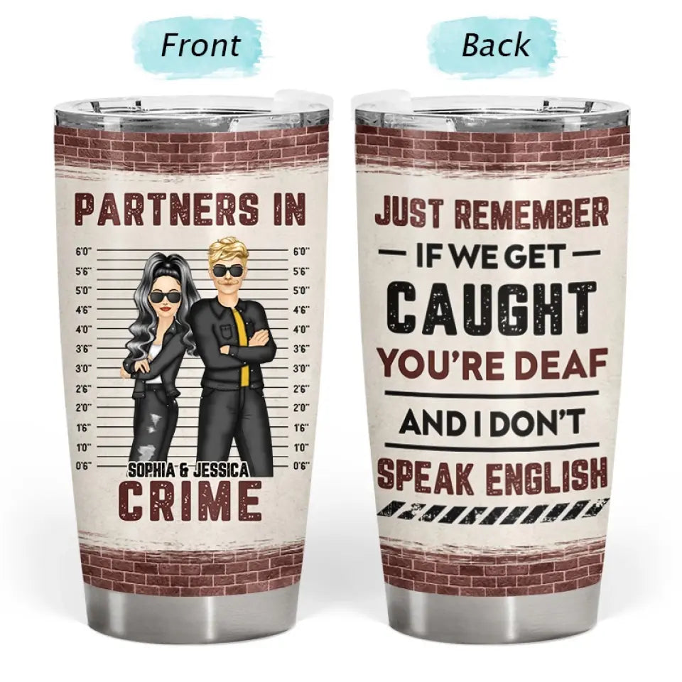 Bestie If We Get Caught Partners In Crime - Personalized Custom Tumbler