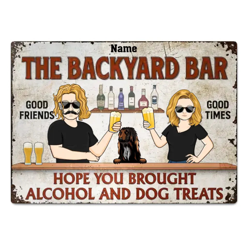 Hope You Brought Alcohol And Dog Treats Couple Husband Wife - Backyard Sign - Personalized Custom Classic Metal Signs