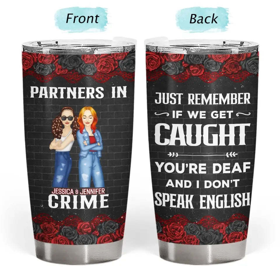 Bestie Partners In Crime If We Get Caught - Personalized Custom Tumbler