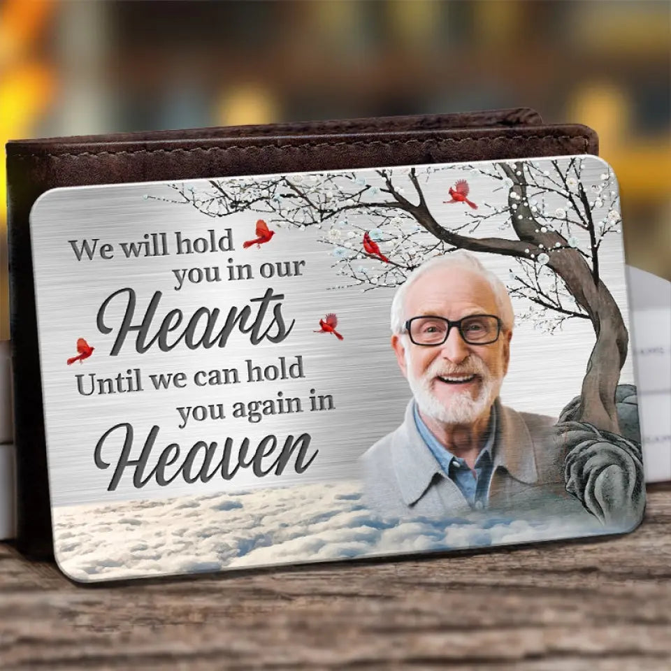 Custom Photo Hold You In My Heart - Memorial Personalized Custom Aluminum Wallet Card - Sympathy Gift For Family Members