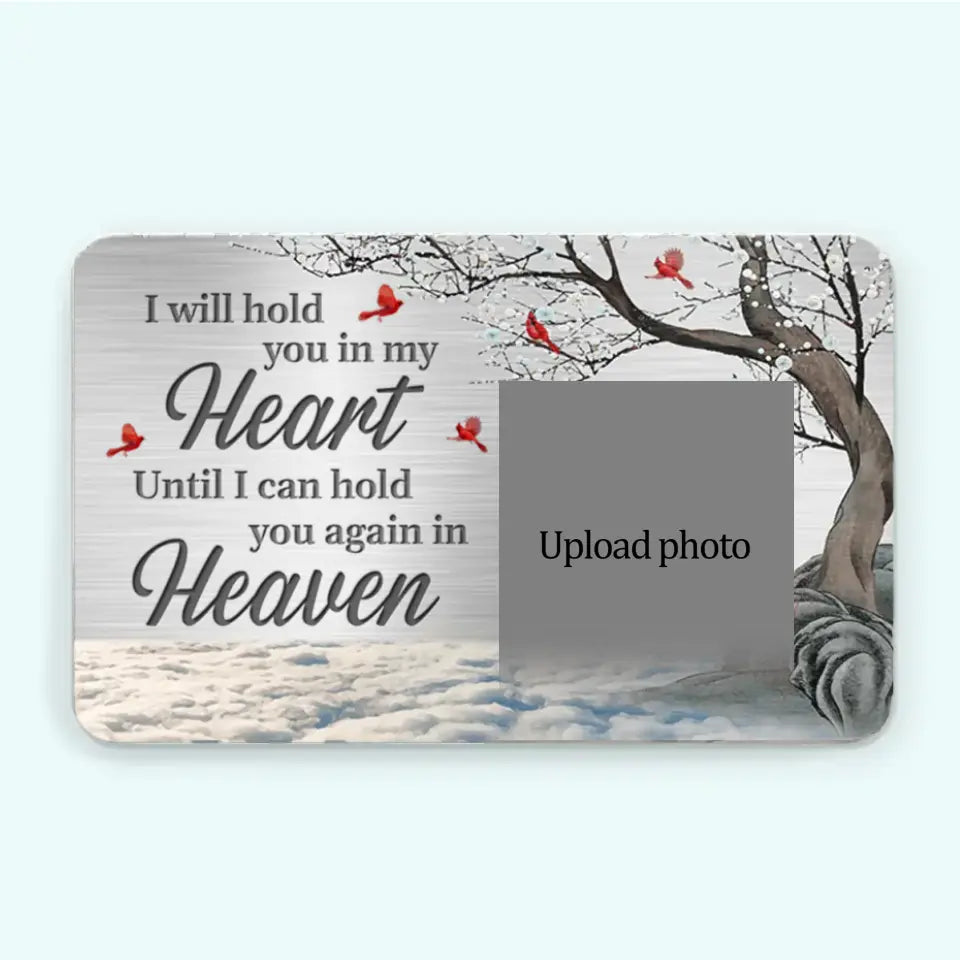 Custom Photo Hold You In My Heart - Memorial Personalized Custom Aluminum Wallet Card - Sympathy Gift For Family Members