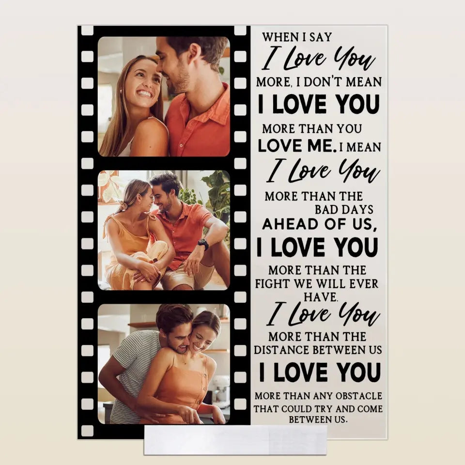 When I Say I Love You More - Personalized Acrylic Photo Plaque