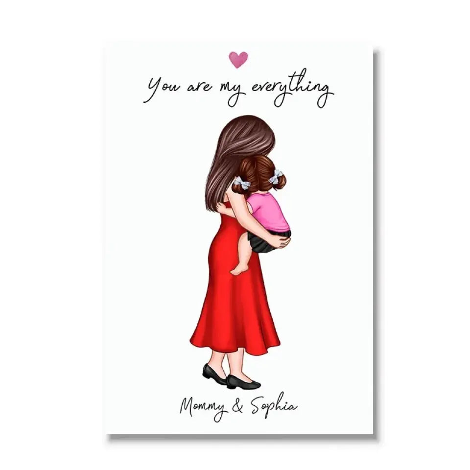 You Are My Everything Mom Holding Kid Personalized Poster