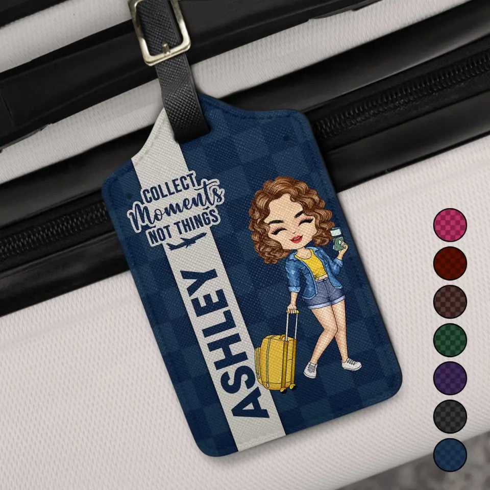 Collect Moments Not Things - Gift For Travellers, Travelling Lovers, Him, Her - Personalized Luggage Tag