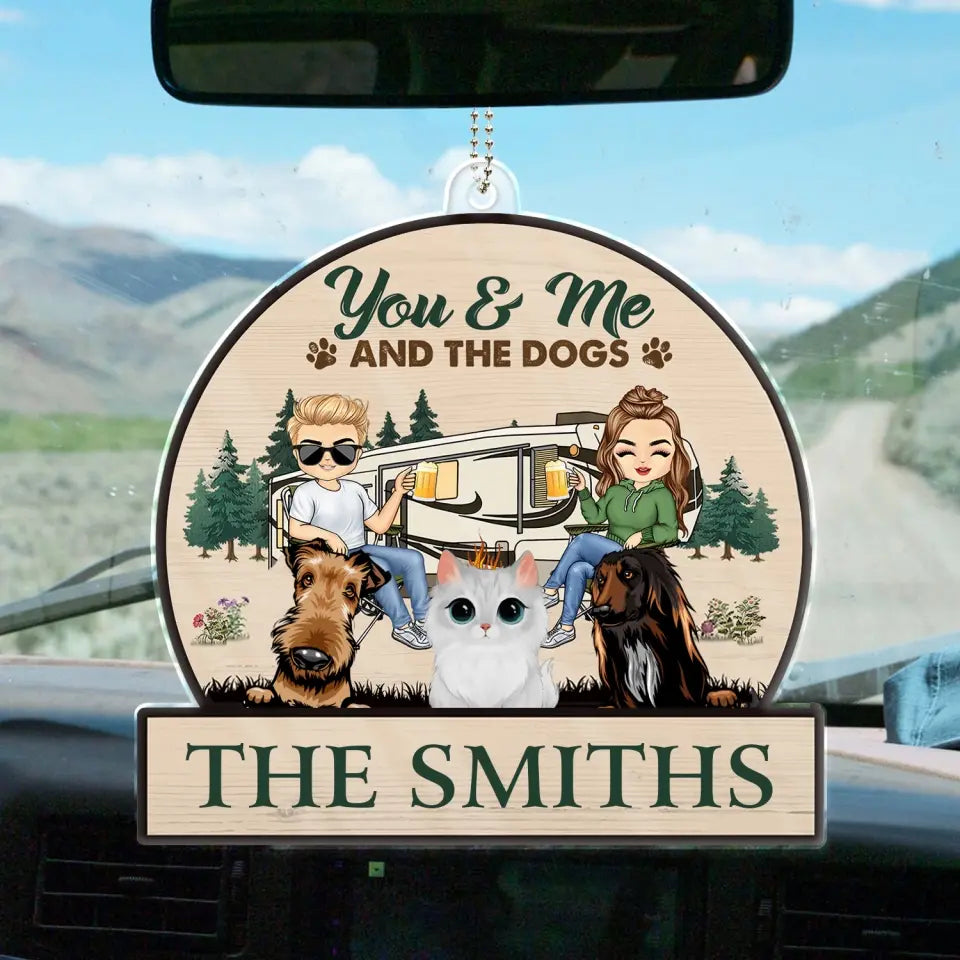 You & Me And The Dogs Cats - Gift For Camping Couples, Pet Lovers - Personalized Acrylic Car Hanger