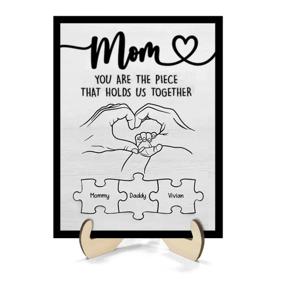 You're The Piece That Holds Us Together - Family Personalized Custom 2-Layered Wooden Plaque With Stand - House Warming Gift For Mom, Grandma