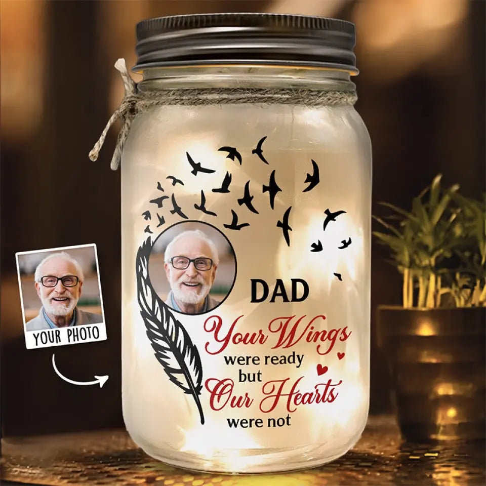 Custom Photo Your Wings Were Ready But Our Hearts Were Not - Memorial Personalized Custom Mason Jar Light - Sympathy Gift For Family Members